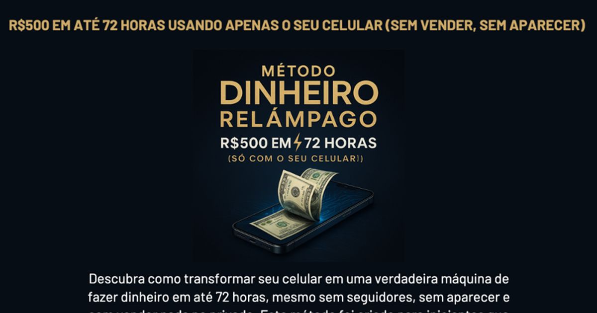 Método Dinheiro Relâmpago: R$500 em 72 Horas (Só com o Seu Celular!)